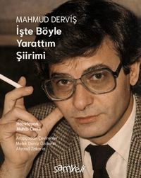 Mahmud Derviş, İşte Böyle Yarattım Şiirimi