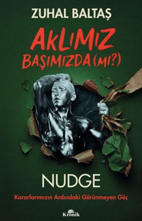 Aklımız Başımızda (mı?) & Nudge: Kararlarımızın Ardındaki Görünmeyen Güç
