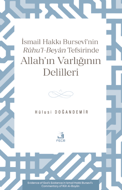 İsmail Hakkı Bursevî'nin Rûhu'l-Beyan Tefsirinde Allah'ın Varlığının Delilleri