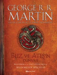 Buz ve Ateşin Dünyası: Westeros'un ve Taht Oyunları'nın Bilinmeyen Hikayesi