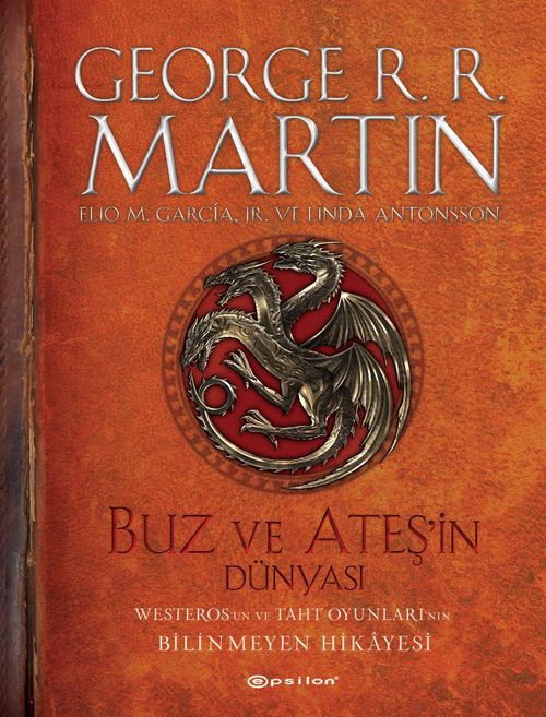 Buz ve Ateşin Dünyası: Westeros'un ve Taht Oyunları'nın Bilinmeyen Hikayesi