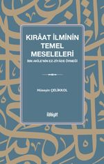 Kıraat İlminin Temel Meseleleri (İbn Akîle'nin ez-Ziyade Örneği)