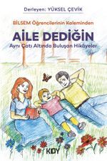 Bilsem Öğrencilerinin Kaleminden "Aile Dediğin"