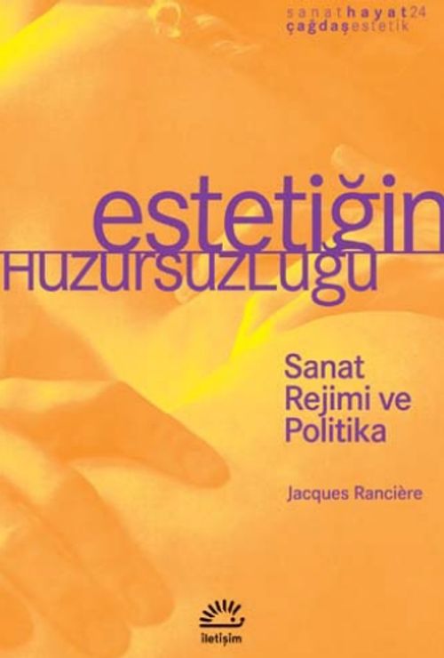 Estetiğin Huzursuzluğu & Sanat Rejimi ve Politika