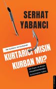 Kurtarıcı Mısın Kurban Mı?