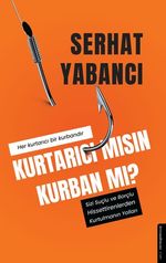 Kurtarıcı Mısın Kurban Mı?