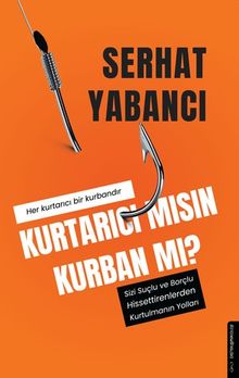 Kurtarıcı Mısın Kurban Mı?