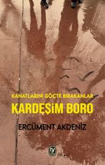 Kardeşim Boro & Kanatlarını Göçte Bırakanlar