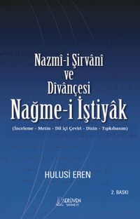 Nazmî-i Şirvanî ve Dîvançesi Nağme-i İştiyak (İnceleme-Metin-Diliçi Çeviri-Dizin-Tıpkıbasım)