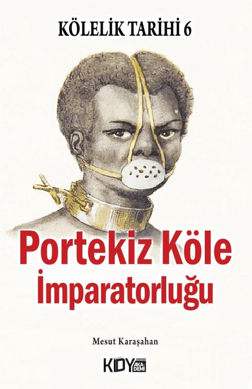 Kölelik Tarihi 6 : Portekiz Köle İmparatorluğu