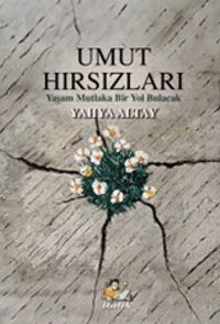 Umut Hırsızları & Yaşam Mutlaka Bir Yol Bulacak
