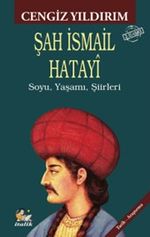 Şah İsmail Hatayî & Soyu, Yaşamı, Şiirleri