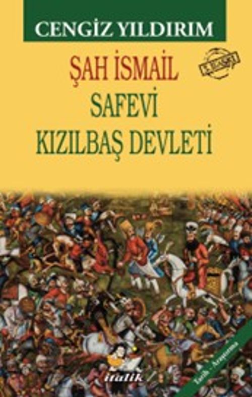 Şah İsmail & Safevi Kızılbaş Devleti