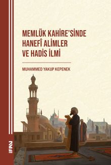 Memlük Kahire'sinde Hanefî Alimler ve Hadis İlmi