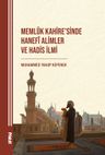 Memlük Kahire'sinde Hanefî Alimler ve Hadis İlmi