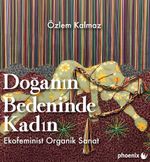 Doğanın Bedeninde Kadın: Ekofeminist Organik Sanat