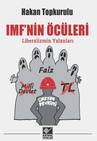 IMF'nin Öcüleri & Liberalizmin Yalanları