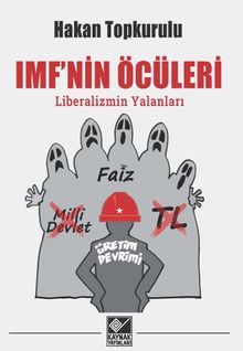 IMF'nin Öcüleri & Liberalizmin Yalanları