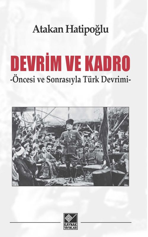 Devrim ve Kadro & Öncesi ve Sonrasıyla Türk Devrimi