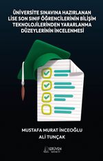 Üniversite Sınavına Hazırlanan Lise Son Sınıf Öğrencilerinin Bilişim Teknolojilerinden Yararlanma  Düzeylerinin İncelenmesi