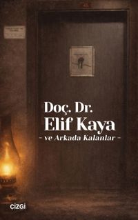 Doç. Dr. Elif Kaya ve Arkada Kalanlar