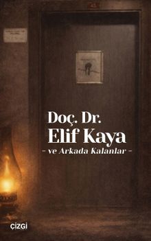 Doç. Dr. Elif Kaya ve Arkada Kalanlar