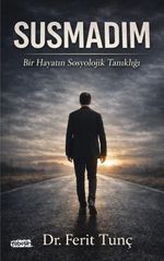 Susmadım & Bir Hayatın Sosyolojik Tanıklığı