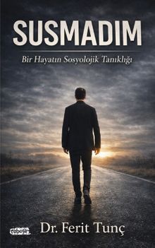 Susmadım & Bir Hayatın Sosyolojik Tanıklığı