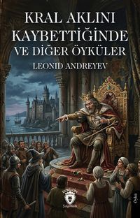 Kral Aklını Kaybettiğinde ve Diğer Öyküler
