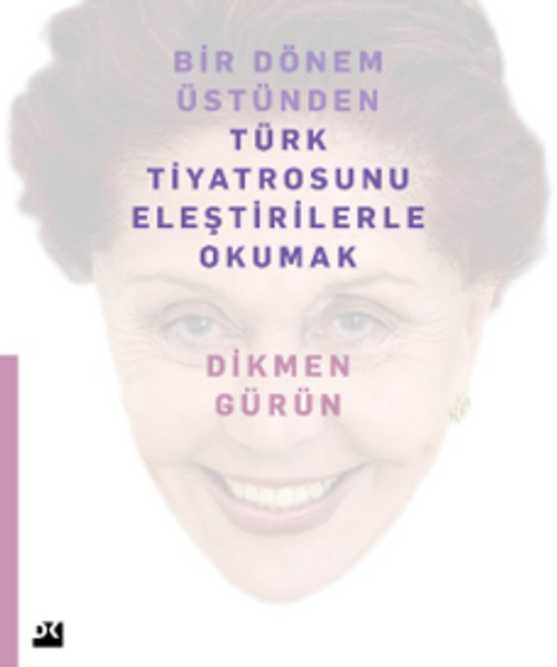 Bir Dönem Üstünden Türk Tiyatrosunu Eleştirilerle Okumak