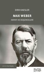 Max Weber & Hayatı ve Düşünceleri