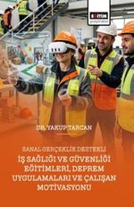 Sanal Gerçeklik Destekli İş Sağlığı ve Güvenliği Eğitimleri, Deprem Uygulamaları ve Çalışan Motivasyonu
