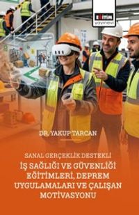 Sanal Gerçeklik Destekli İş Sağlığı ve Güvenliği Eğitimleri, Deprem Uygulamaları ve Çalışan Motivasyonu
