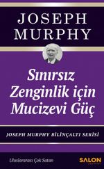 Sınırsız Zenginlik İçin Mucizevi Güç & Joseph Murphy Bilinçaltı Serisi