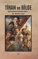 Tiran ve Bilge & Gücün Psikolojisi ve Bilinçli Liderlik