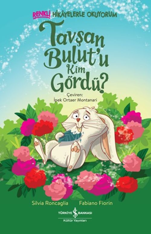 Tavşan Bulut'u Kim Gördü? / Renkli Hikayelerle Okuyorum