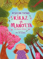Kiraz ve Manolya (Ciltli) & Bir Büyüme Hikayesi