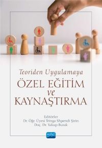 Teoriden Uygulamaya Özel Eğitim Ve Kaynaştırma