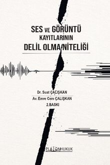 Ses ve Görüntü Kayıtlarının Delil Olma Niteliği