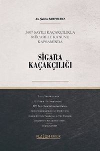 5607 Sayılı Kaçakçılıkla Mücadele Kanunu Kapsamında Sigara Kaçakçılığı