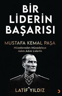 Bir Liderin Başarısı Mustafa Kemal Paşa