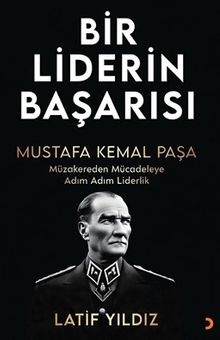 Bir Liderin Başarısı Mustafa Kemal Paşa