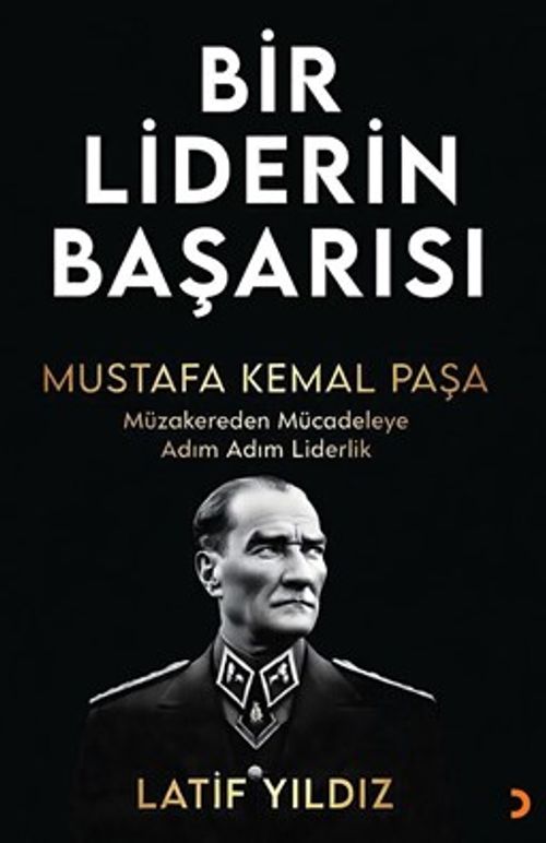 Bir Liderin Başarısı Mustafa Kemal Paşa