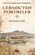 Çermikten Portreler-2 & Yerel Hafızadan İnsan Hikayeleri