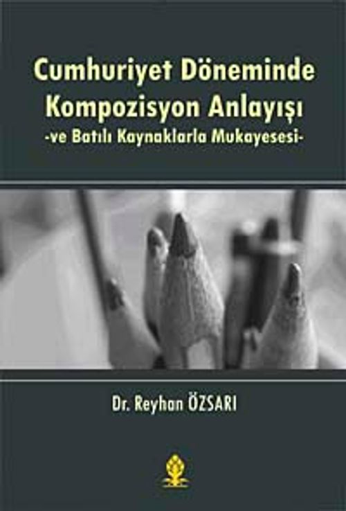 Cumhuriyet Döneminde Kompozisyon Anlayışı ve Batılı Kaynaklarla Mukayesesi