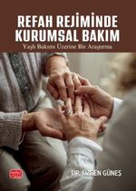 Refah Rejiminde Kurumsal Bakım & Yaşlı Bakımı Üzerine Bir Araştırma