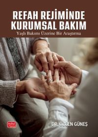 Refah Rejiminde Kurumsal Bakım & Yaşlı Bakımı Üzerine Bir Araştırma