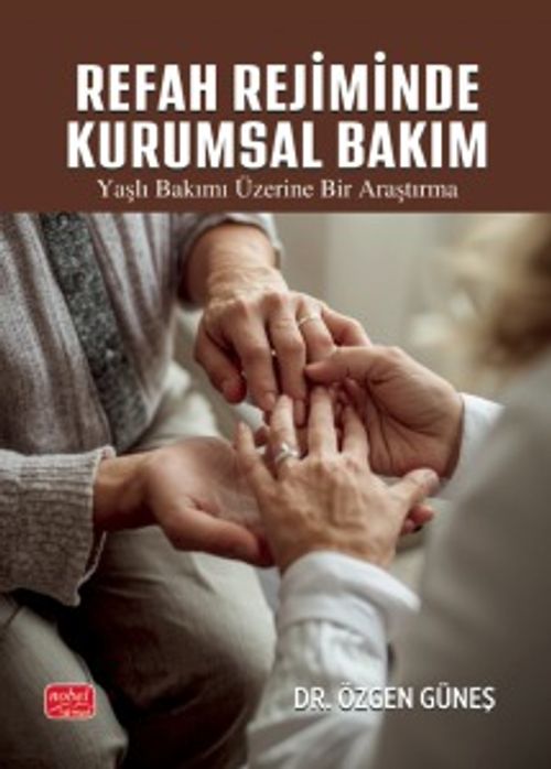 Refah Rejiminde Kurumsal Bakım & Yaşlı Bakımı Üzerine Bir Araştırma