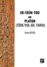 Er/Erim-Tod ve Platon (Töre/Yol-Dil-Tarih)
