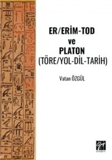 Er/Erim-Tod ve Platon (Töre/Yol-Dil-Tarih)